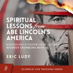 Spiritual Lessons From Abe Lincoln's America cover image