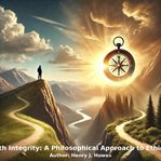 Living With Integrity: A Philosophical Approach to Ethical Living cover image