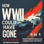 How Wwii Could Have Gone cover image