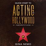 Quick Start to Acting in Hollywood cover image