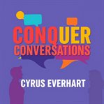 Conquer Conversations: The Art of Winning Customer Engagement cover image