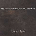 She Rocked Herself Back and Forth cover image