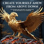Create Yourself Anew From Above Down cover image