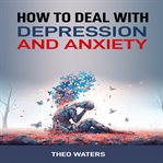 How to Deal With Depression and Anxiety cover image