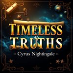 Timeless Truths: Secrets to Navigating Life's Constant Changes cover image
