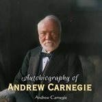 Autobiography of Andrew Carnegie cover image