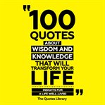 100 Quotes About Wisdom and Knowledge That Will Transform Your Life cover image