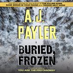 Buried, Frozen Plus You Are the Protagonist cover image