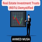 Real Estate Investment Trusts (REITs) Demystified cover image