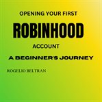 Opening Your First Robinhood Account a Beginner's Journey cover image