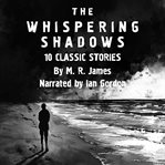 The Whispering Shadows: 10 Classic Stories cover image