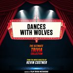 Dances With Wolves - the Ultimate Trivia Collection cover image