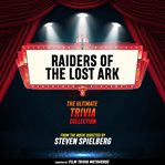 Raiders of the Lost Ark: The Ultimate Trivia Collection cover image
