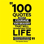 100 Quotes About Courage and Bravery That Will Transform Your Life cover image