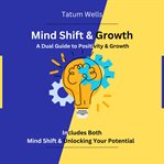 Mind Shift & Growth: A Dual Guide to Positivity & Potential cover image