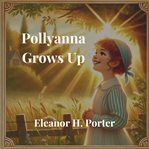 Pollyanna Grows Up cover image