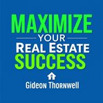 Maximize Your Real Estate Success: Unbeatable Secrets for Winning Clients cover image
