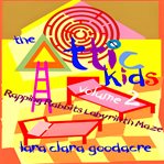 The Attic Kids, Volume 2 : Rapping Rabbits Labyrinth Maze cover image