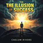The Illusion of Success: How a Rich Kid Became a Household Name cover image