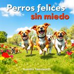 Perros Felices Sin Miedo cover image