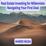 Real Estate Investing for Millennials: Navigating Your First Deal cover image