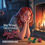 We Were Destined to Burn Out Fast cover image