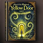 Alex & the Magical Yellow Door - Book 2 cover image