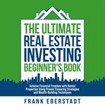 The Ultimate Real Estate Investing Beginner's Book cover image