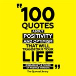 100 Quotes About Positivity and Optimism That Will Transform Your Life cover image