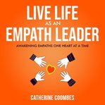 Live Life as an Empath Leader cover image