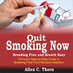 Quit Smoking Now, Breaking Free and Breath Easy cover image