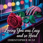 Loving You Was Easy and So Hard cover image