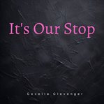 It's Our Stop cover image