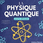 La Physique Quantique Pour Les Débutants cover image