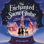 The Enchanted Snow Globe cover image