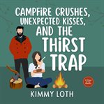 Campfire Crushes, Unexpected Kisses, and the Thirst Trap cover image