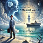 Journey Into the Magical World : And Other Stories cover image