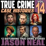 True Crime Case Histories - Volume 14 cover image