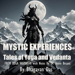 Mystic Experiences Tales of Yoga and Vedanta cover image