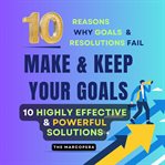 10 Easy but Highly Effective Steps to Create and Achieve Any Goal in Life: Learn Why Most Resolution cover image