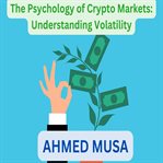 The Psychology of Crypto Markets: Understanding Volatility cover image