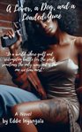A Lover, a Dog, & a Loaded Gun cover image