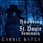 The Haunting of St. Doyle Seminary cover image