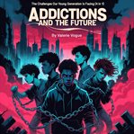 Addictions and the Future cover image