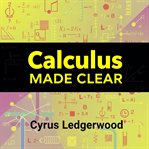Calculus Made Clear: Your Engaging Guide to Success cover image
