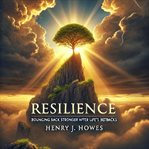 Resilience: Bouncing Back Stronger After Life's Setbacks cover image