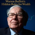 Warren Buffett's Hidden Rules for Wealth Warren Buffett's Hidden Rules for Wealth
