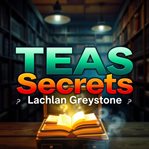 Teas Secrets: Elevate Your Study Game Instantly cover image