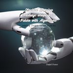 Machine Learning Mastery: Shaping the Future With Algorithms cover image