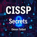 Cissp Secrets: Unraveling the Path to Cybersecurity Mastery cover image